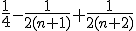 \frac{1}{4} - \frac{1}{2(n+1)} + \frac{1}{2(n+2)}